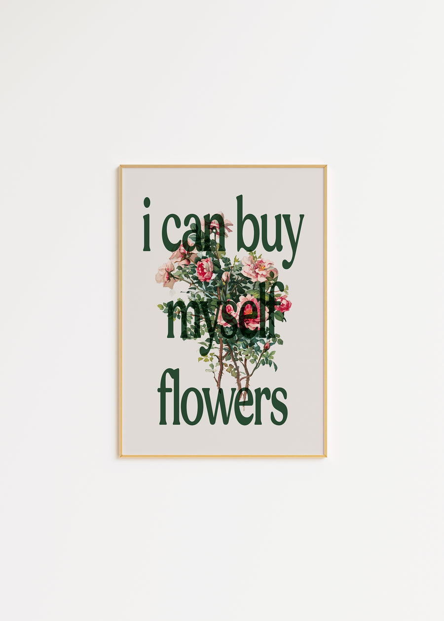 I Can Buy Myself Flowers Print A3