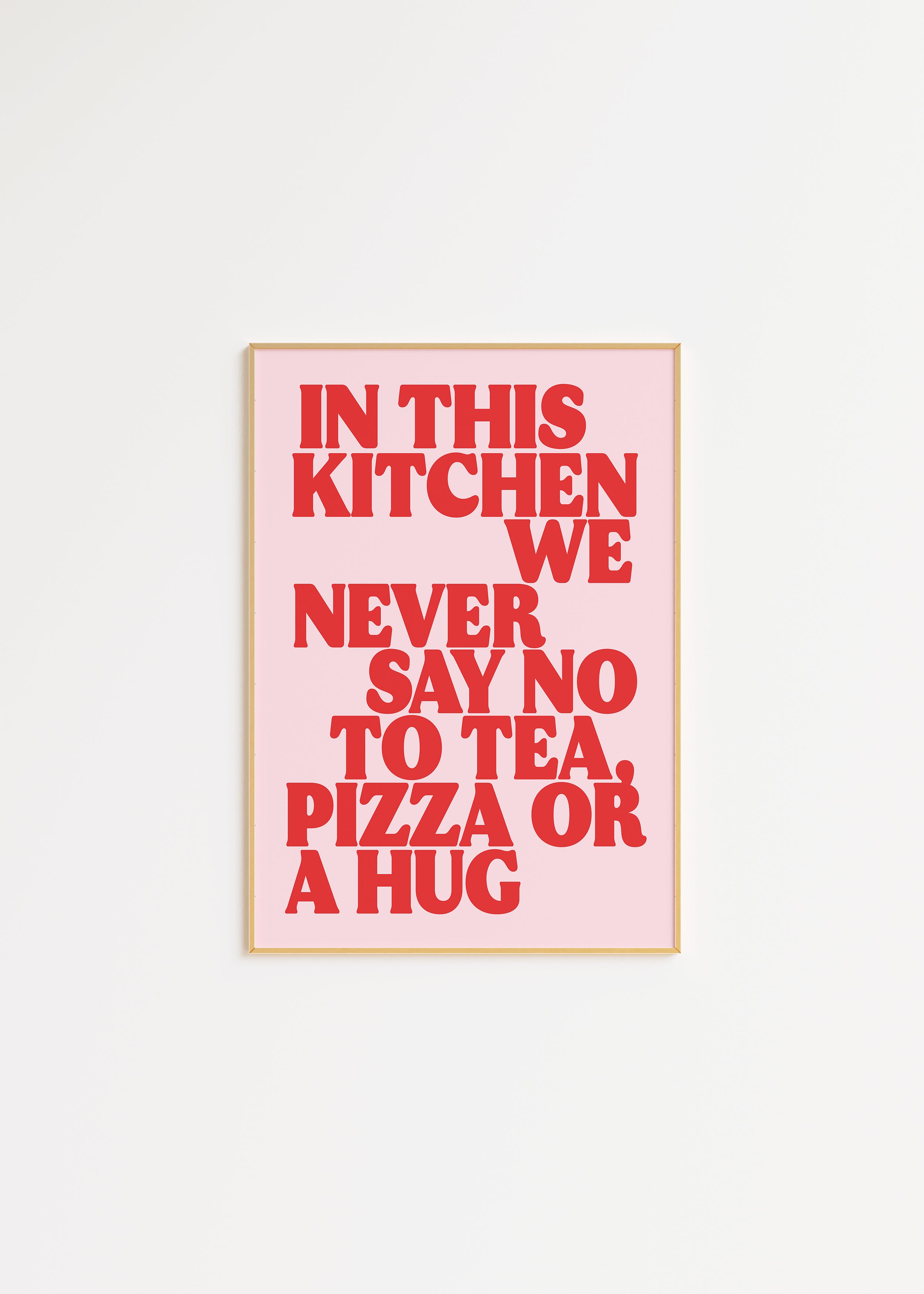 In This Kitchen We Never Say No To Tea, Pizza or a Hug in Red Print A3