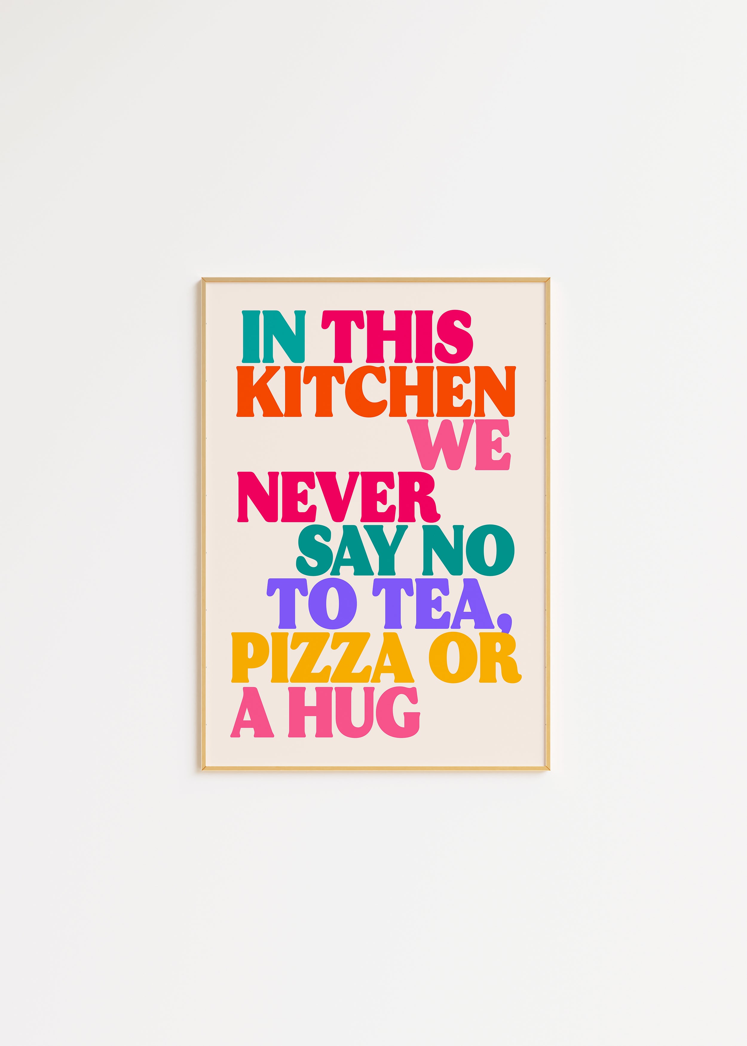 In This Kitchen We Never Say No To Tea, Pizza or a Hug in Yellow Print A3