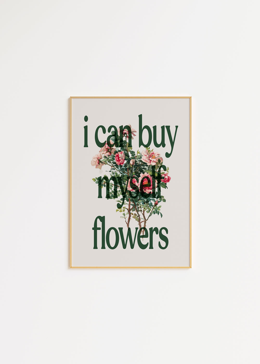 I Can Buy Myself Flowers Print A3