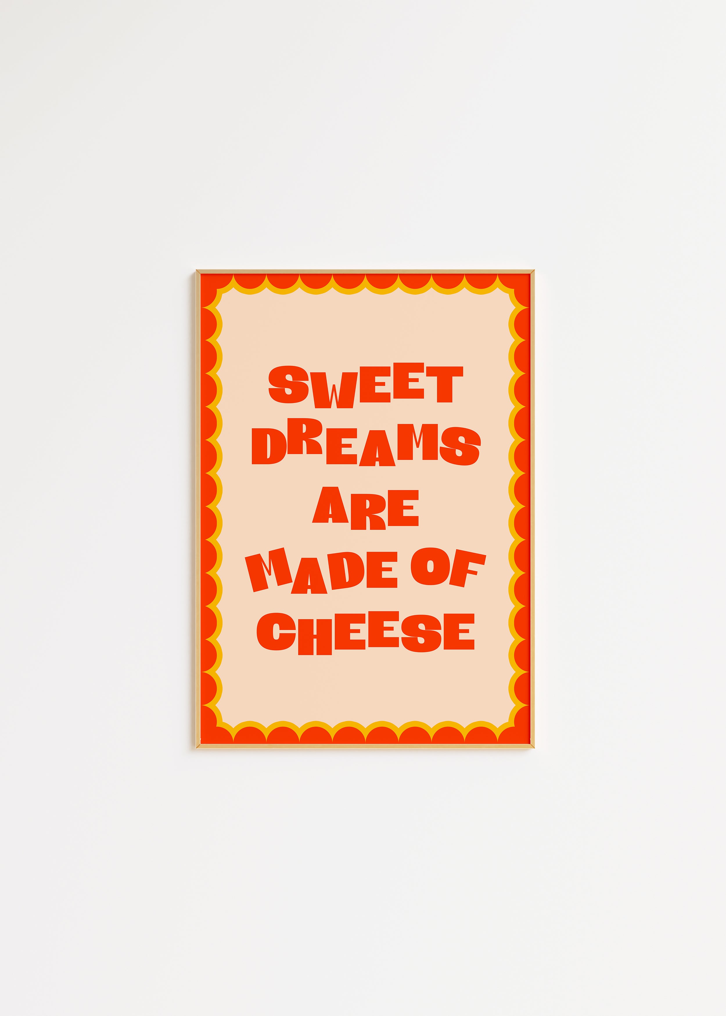 Sweet Dreams Are Made Of Cheese Print in A3