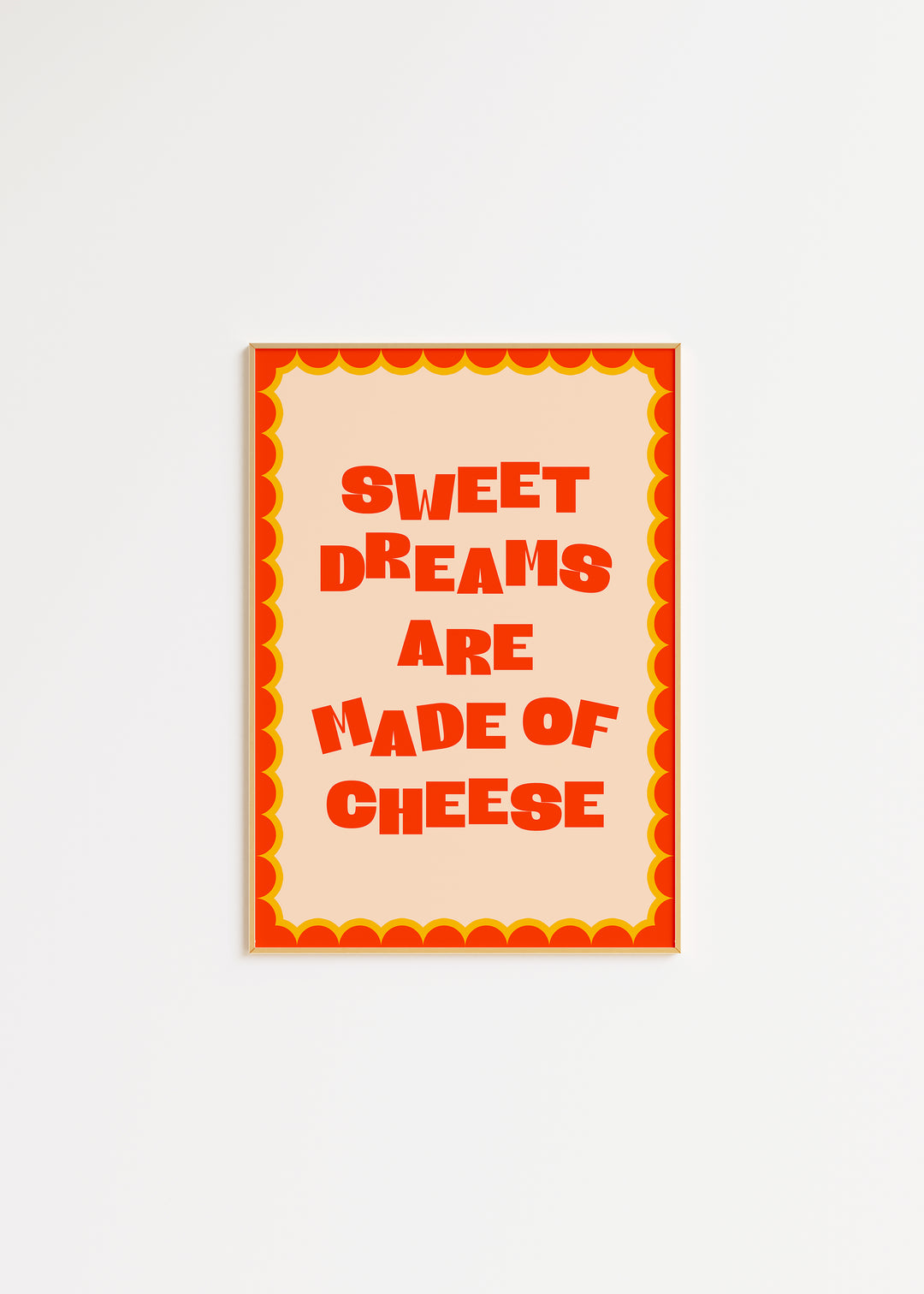 Sweet Dreams Are Made Of Cheese Print in A3