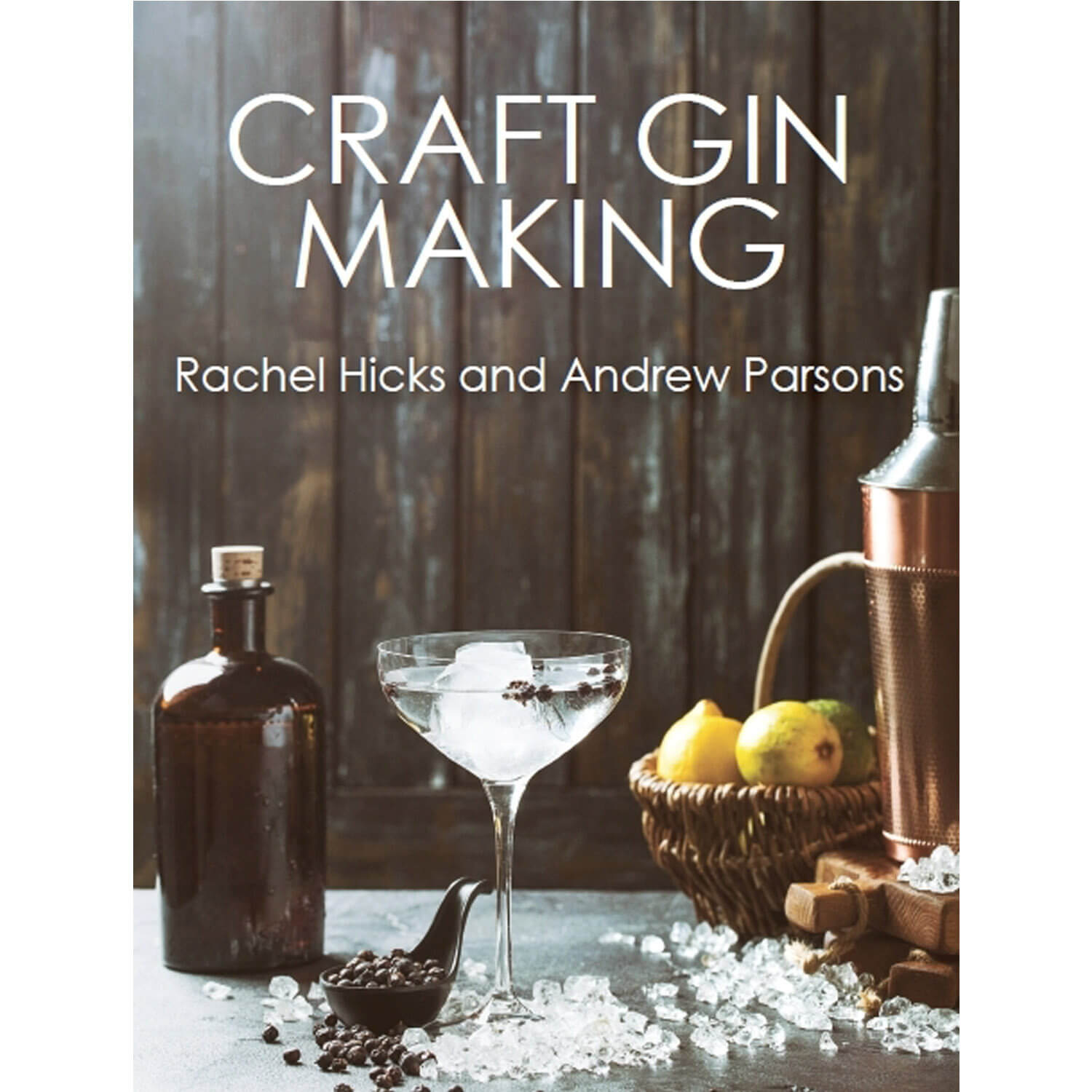 Craft Gin Making by Rachel Hicks and Andrew Parsons